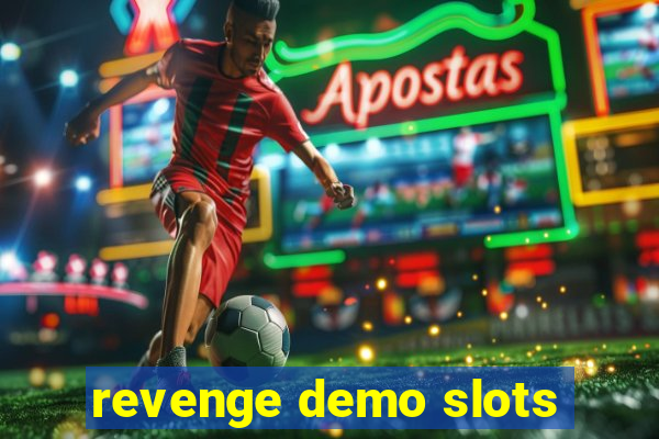 revenge demo slots