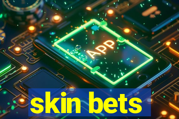 skin bets