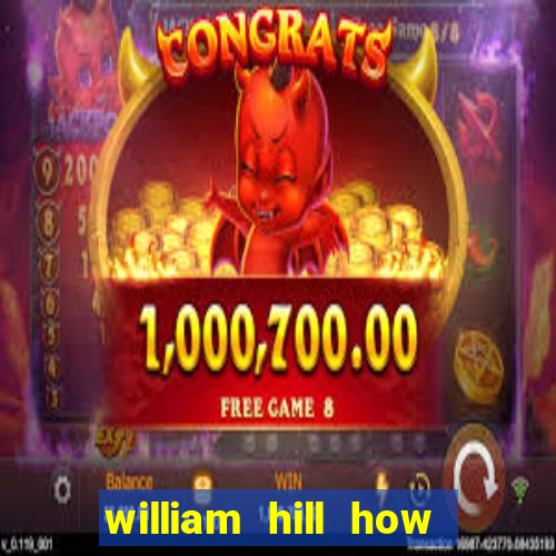 william hill how to bet