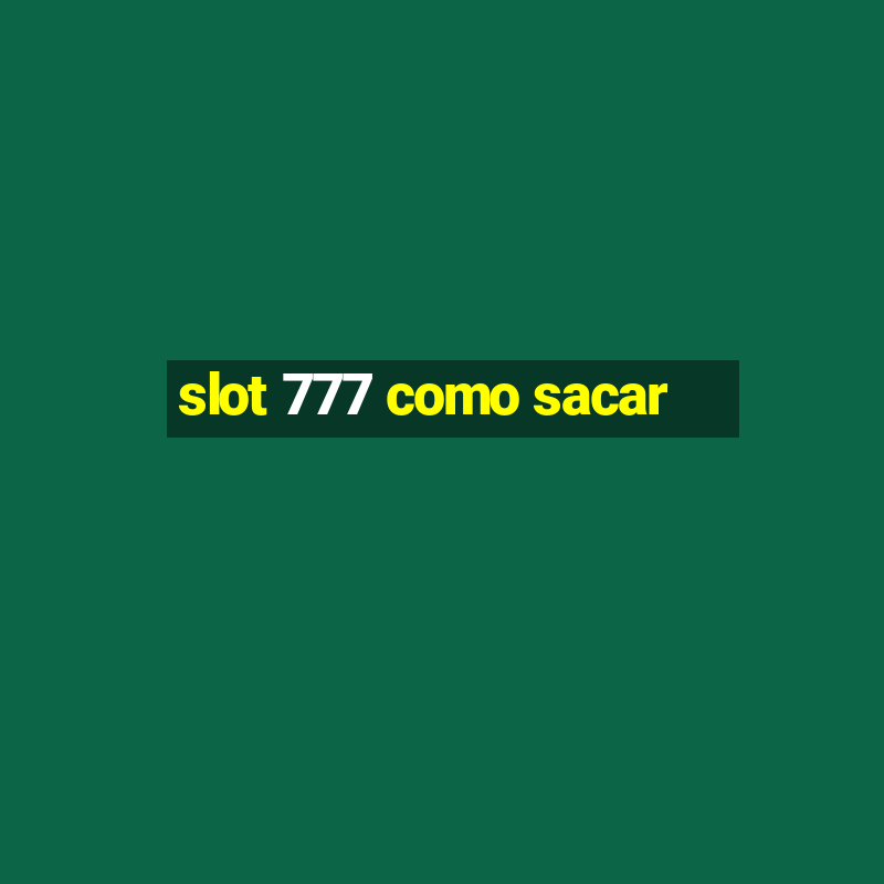 slot 777 como sacar