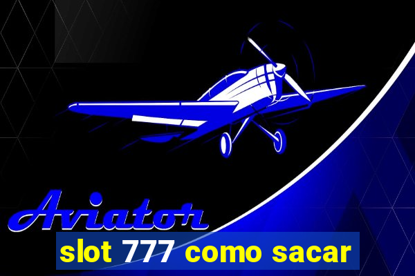 slot 777 como sacar