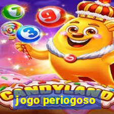 jogo periogoso