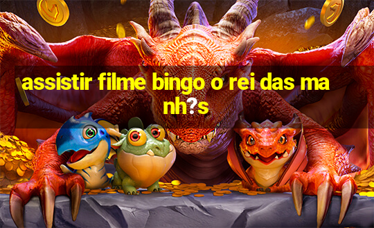 assistir filme bingo o rei das manh?s