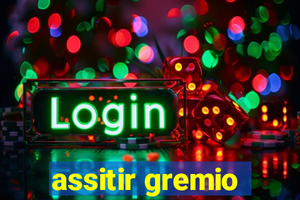 assitir gremio