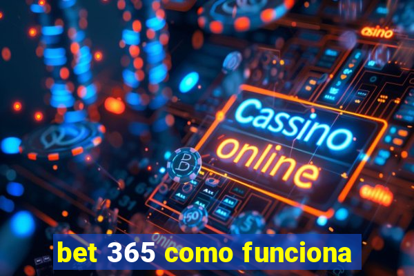 bet 365 como funciona