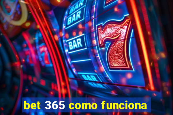 bet 365 como funciona