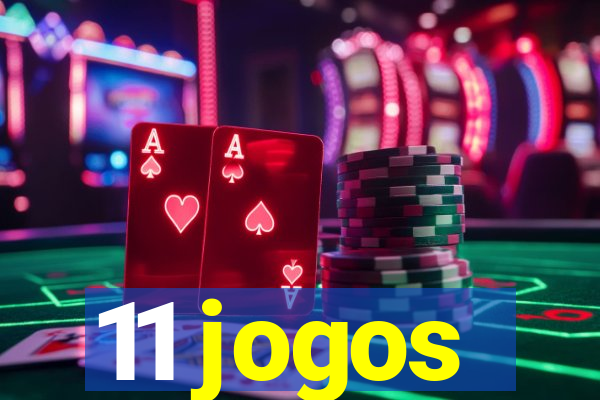 11 jogos