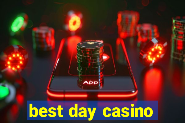 best day casino