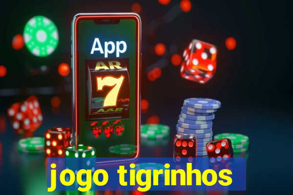 jogo tigrinhos