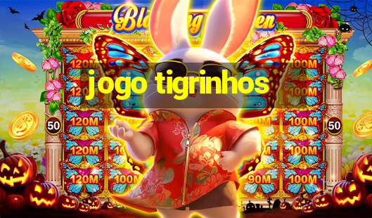 jogo tigrinhos