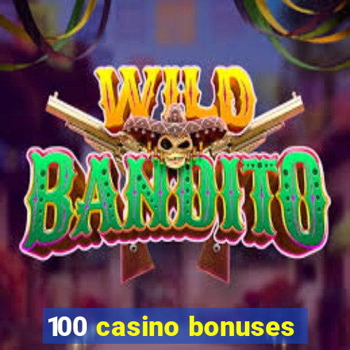 100 casino bonuses