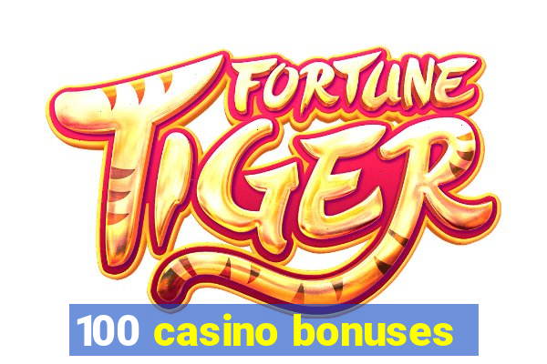 100 casino bonuses