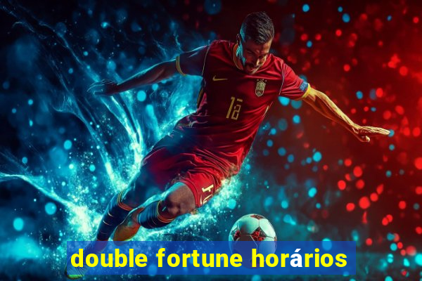 double fortune horários