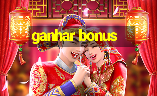 ganhar bonus