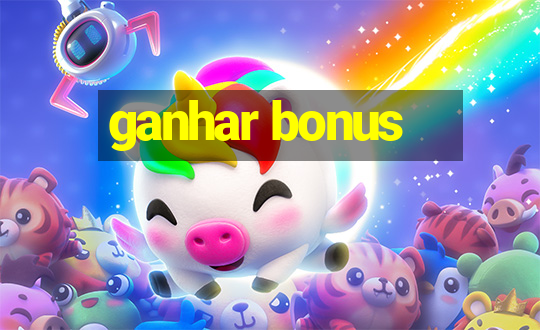 ganhar bonus