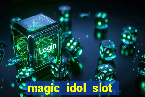 magic idol slot free play