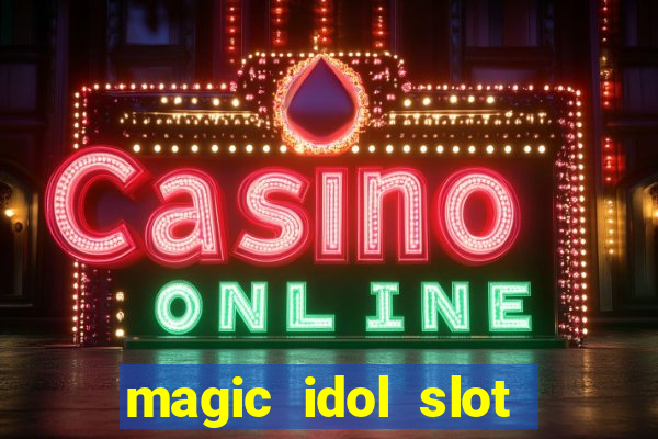 magic idol slot free play