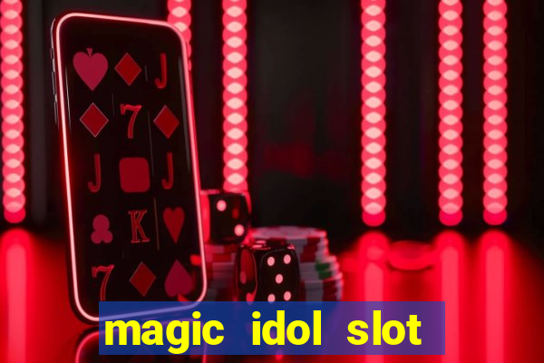 magic idol slot free play