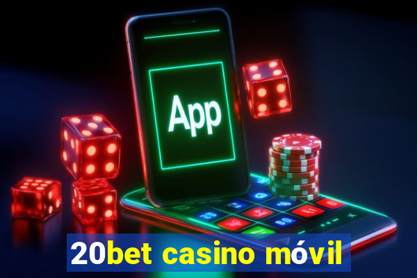 20bet casino móvil