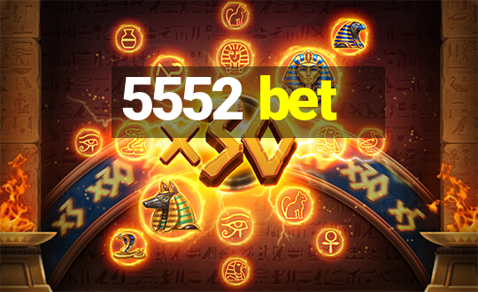 5552 bet