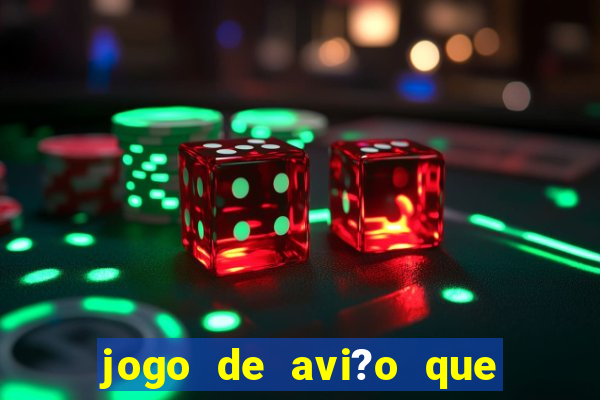 jogo de avi?o que ganha dinheiro