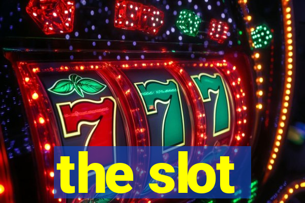 the slot