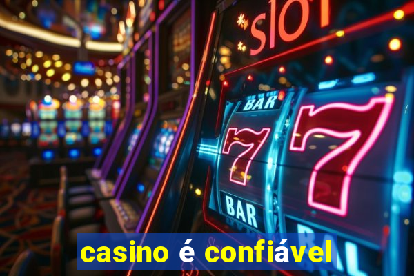 casino é confiável