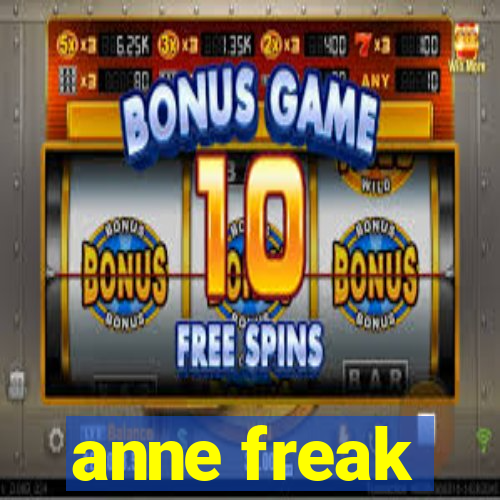 anne freak