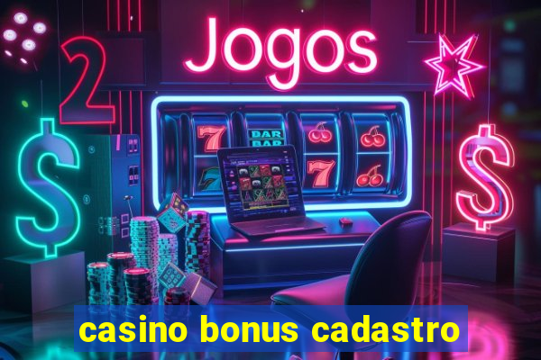 casino bonus cadastro