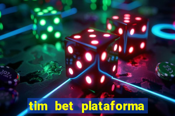 tim bet plataforma de jogos