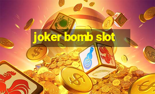 joker bomb slot