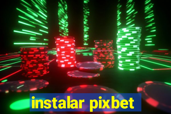 instalar pixbet