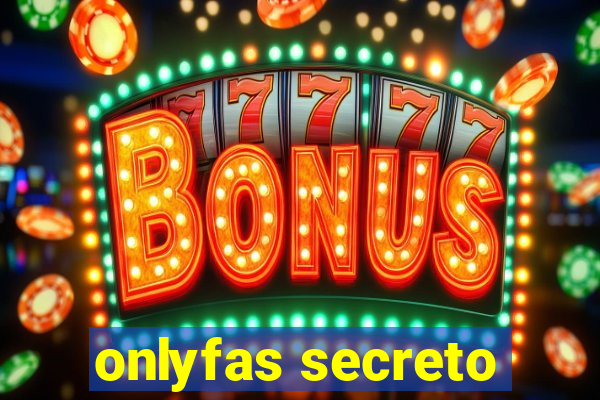 onlyfas secreto