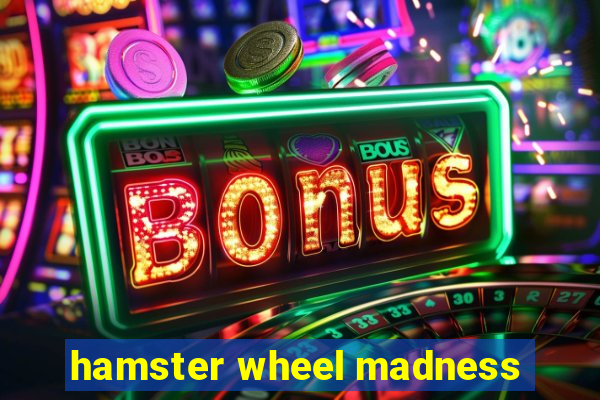 hamster wheel madness