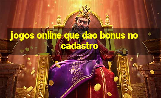 jogos online que dao bonus no cadastro