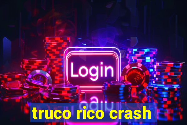 truco rico crash