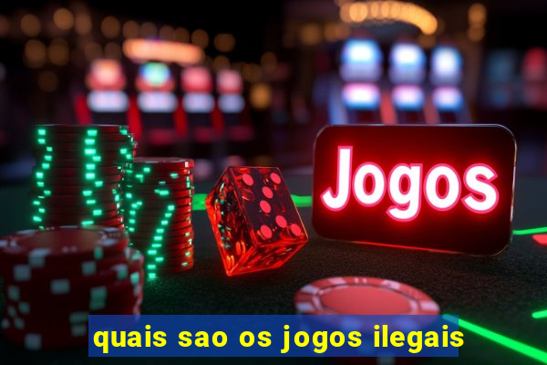 quais sao os jogos ilegais