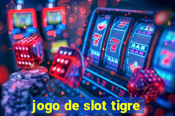 jogo de slot tigre