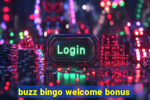 buzz bingo welcome bonus