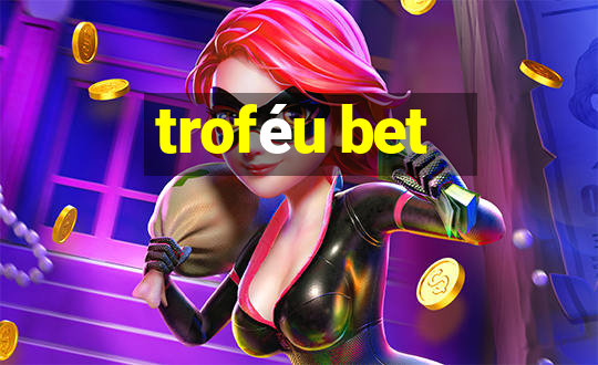 troféu bet