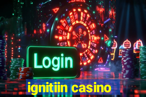 ignitiin casino