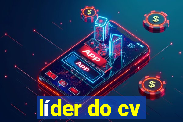 líder do cv