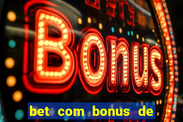 bet com bonus de cadastro sem depósito