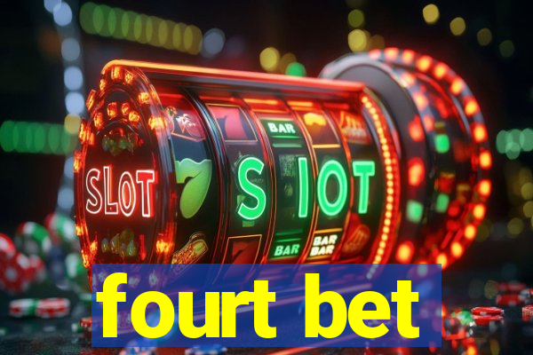 fourt bet