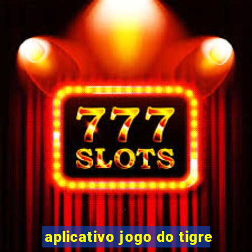 aplicativo jogo do tigre