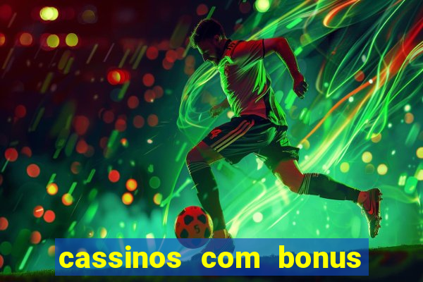 cassinos com bonus de cadastro sem deposito