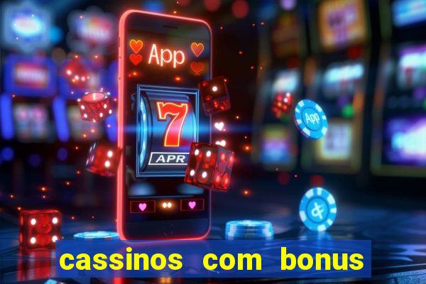 cassinos com bonus de cadastro sem deposito