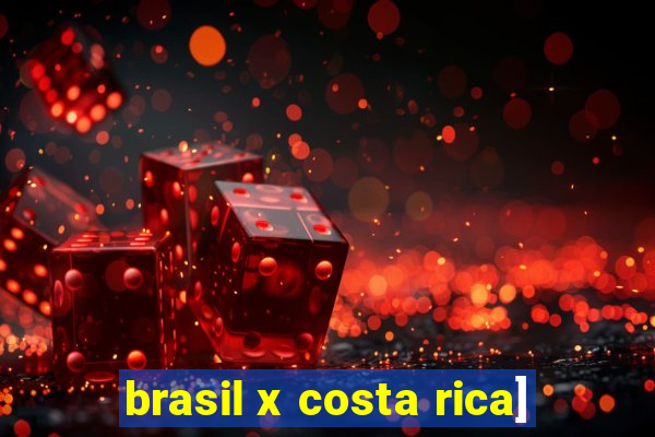 brasil x costa rica]