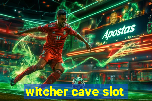 witcher cave slot