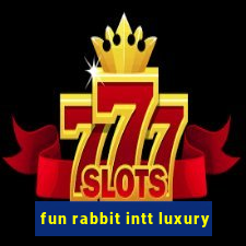 fun rabbit intt luxury